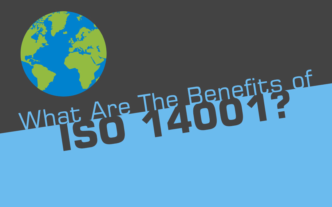 What Are The Benefits of ISO 14001?