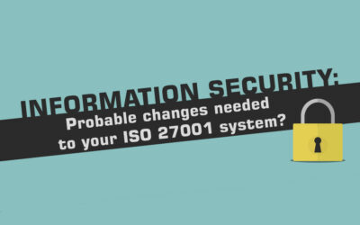 Information Security: Probable changes needed to your ISO 27001 system?