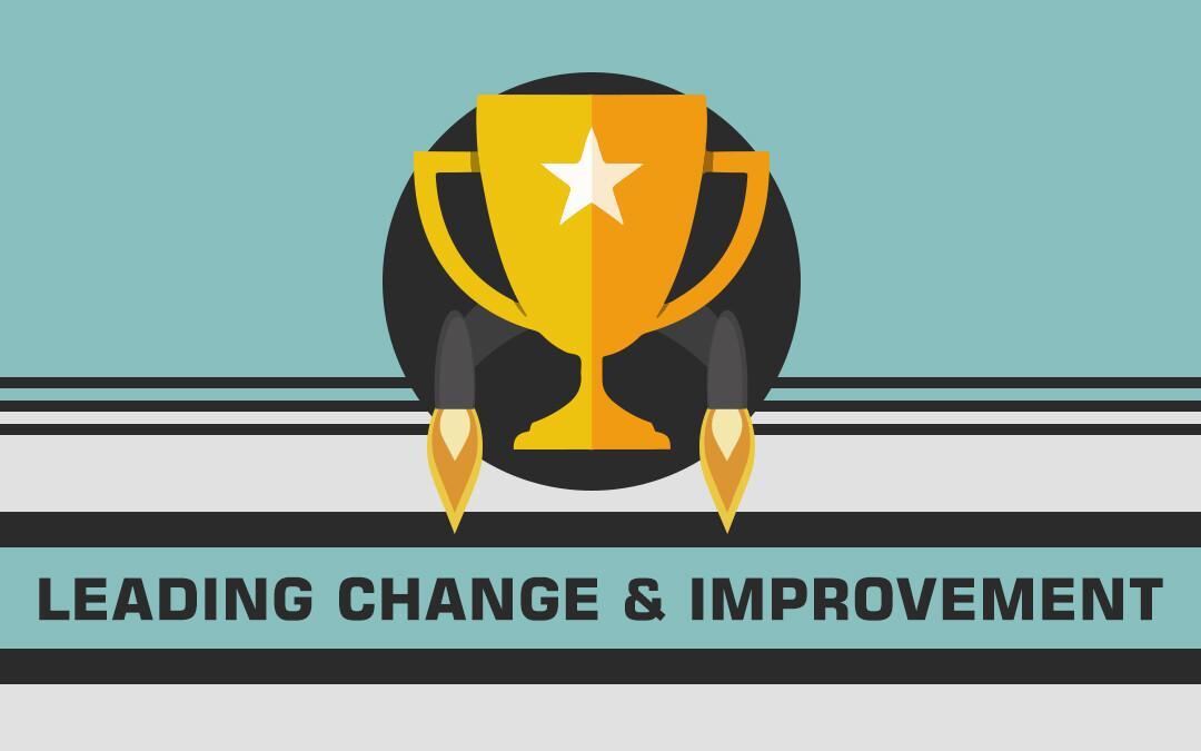 Leading Change and Improvement